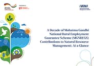 A decade of Mahatma Gandhi National Rural Employment Guarantee Scheme (MGNREGS) contributions to natural resource management: at a glance (04/21/2025) 