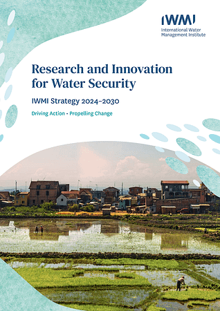 Download the IWMI Strategy 2024–2030: Research and Innovation for Water Security Download the IWMI Strategy 2024–2030: Research and Innovation for Water Security