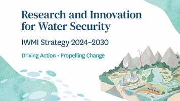 IWMI’s new strategy shows the way forward for collective action on water security