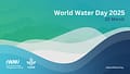 World Water Day 2025