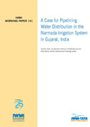 A case for pipelining water distribution in the Narmada Irrigation System in Gujarat, India (2/8/2011) 