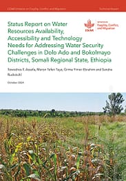 Status report on water resources availability, accessibility and technology needs for addressing water security challenges in Dolo Ado and Bokolmayo districts, Somali Regional State, Ethiopia (11/04/2024) 