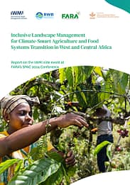 Inclusive landscape management for climate-smart agriculture and food systems transition in West and Central Africa. Report on the IWMI side event at the Science and Partnerships for Agriculture (SPAC) Conference 2024, Kigali, Rwanda, 29-31 July 2024 (11/06/2024) 