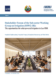 Stakeholder Forum of the Sub-sector Working Group on Irrigation (SSWG-IR): the opportunities for solar-powered irrigation in Lao PDR. Report of the Second Semiannual Stakeholder Forum of the Sub-sector Working Group on Irrigation (SSWG-IR), Vientiane, Lao PDR, 14 October 2024 (11/29/2024) 