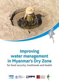 Improving water management in Myanmar’s dry zone for food security, livelihoods and health