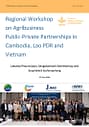 Regional Workshop on Agribusiness Public-Private Partnerships in Cambodia, Lao PDR and Vietnam. Report of the Regional Workshop on Agribusiness Public-Private Partnerships in Cambodia, Lao PDR and Vietnam, Luangprabang, Lao PDR, 15-16 March 2024 (06/07/2024) 