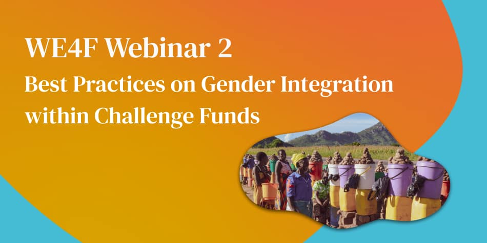 WE4F Webinar 2: Best Practices on Gender Integration within Challenge Funds