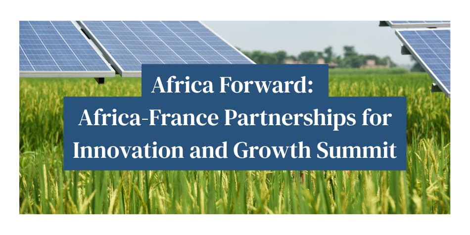 Africa Forward: Africa-France Partnerships for Innovation and Growth Summit